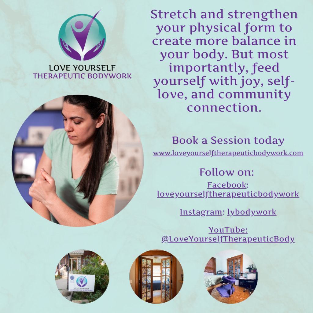 Digital marketing content creation for client Love Yourself Therapeutic Bodywork featuring a woman stretching her arm with photos of the massage studio. The graphic reads "Stretch and strengthen your physical form to create more balance in your body. But most importantly, feed yourself with joy, self love, and community connection." "Book a Session today." "www.loveyourselftherapeuticbodywork.com." "Follow on." "Facebook. loveyourselftherapeuticbodywork." "Instagram. lybodywork." "YouTube. @LoveYourselfTherapeuticBody."