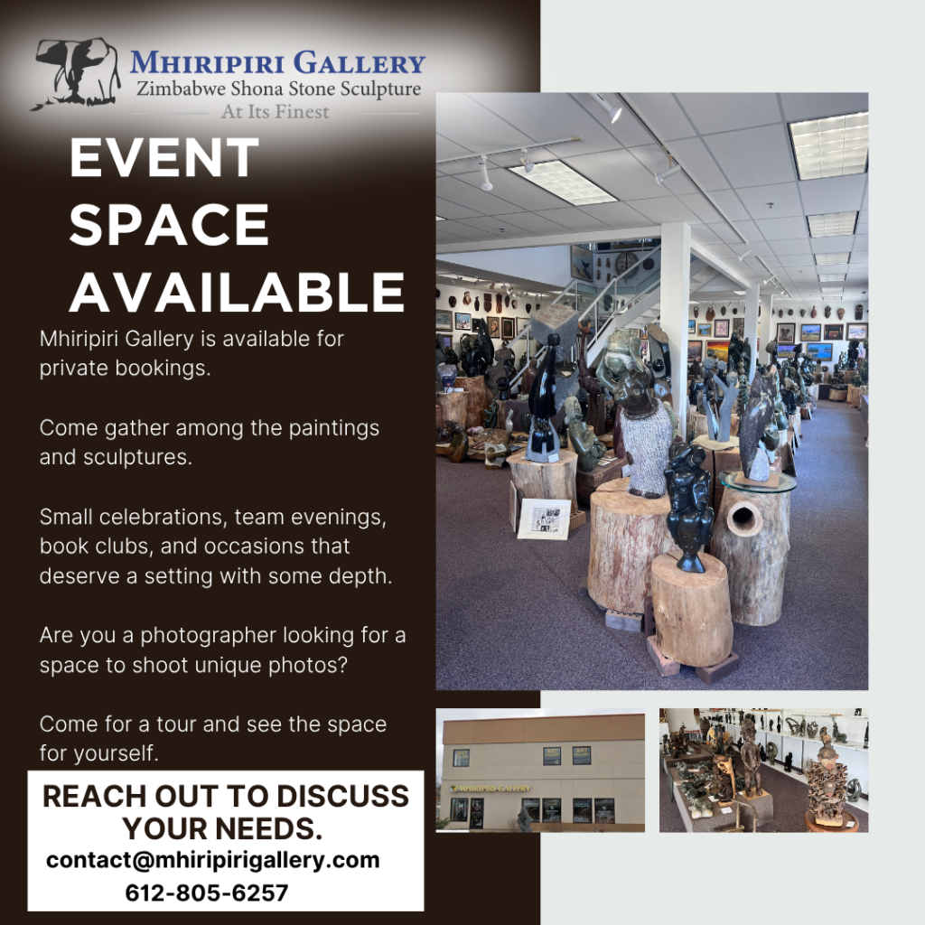 Digital marketing work created for Metrics Made Human client Mhiripiri Gallery promoting "EVENT SPACE AVAILABLE" with photos of the gallery filled with Zimbabwe Shona stone sculptures. The graphic reads "Mhiripiri Gallery is available for private bookings." "Come gather among the paintings and sculptures." "Small celebrations. team evenings. book clubs. and occasions that deserve a setting with some depth." "Are you a photographer looking for a space to shoot unique photos." "Come for a tour and see the space for yourself." "REACH OUT TO DISCUSS YOUR NEEDS." "contact@mhiripirigallery.com" "612 805 6257."