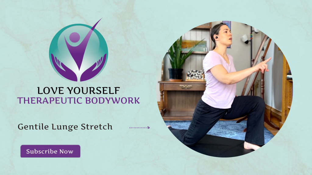 Digital marketing content creation for client Love Yourself Therapeutic Bodywork featuring a woman demonstrating a gentle lunge stretch. The graphic reads "LOVE YOURSELF THERAPEUTIC BODYWORK." "Gentle Lunge Stretch." "Subscribe Now."